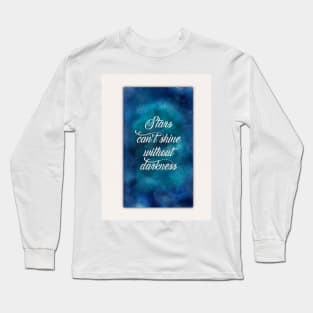 Stars can't shine without darkness Long Sleeve T-Shirt